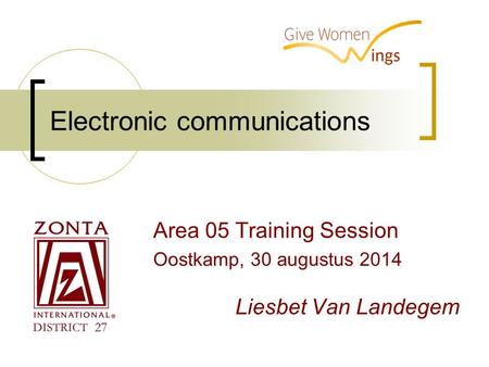 Area 05 Training Session Oostkamp, 30 augustus 2014 Liesbet Van Landegem Electronic communications.
