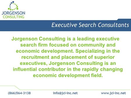 Executive Search Consultants Jorgenson Consulting is a leading executive search firm focused on community and economic development. Specializing in the.