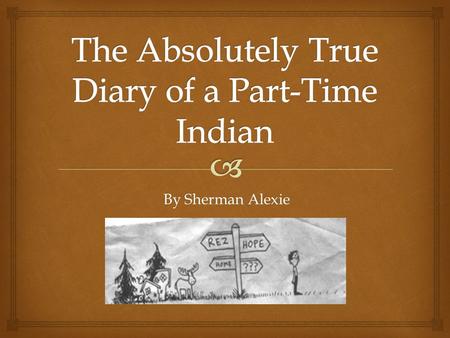 The Absolutely True Diary of a Part-Time Indian