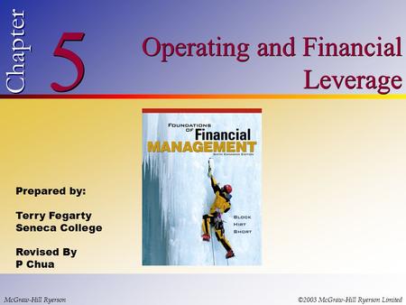 © 2003 McGraw-Hill Ryerson Limited 5 5 Chapter Operating and Financial Leverage McGraw-Hill Ryerson©2003 McGraw-Hill Ryerson Limited Prepared by: Terry.
