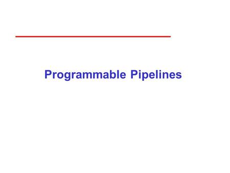Programmable Pipelines. 2 Objectives Introduce programmable pipelines ­Vertex shaders ­Fragment shaders Introduce shading languages ­Needed to describe.