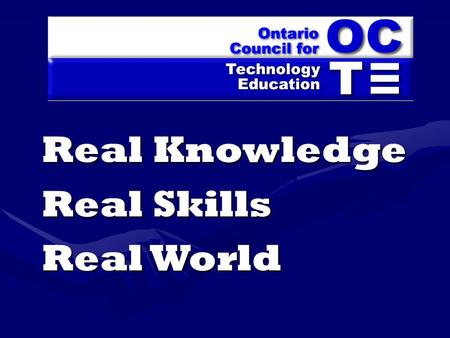 Real Knowledge Real Skills Real World. Partnerships 2 nd Annual Tech Design Day2 nd Annual Tech Design Day Secondary Newsletter with Skills CanadaSecondary.