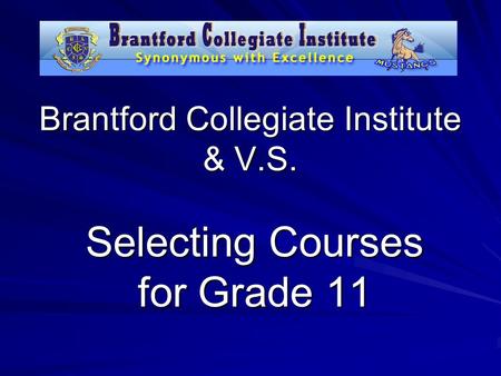Brantford Collegiate Institute & V.S. Selecting Courses for Grade 11.