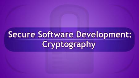 SSD: Cryptography. Learning Outcomes After the scenario has been completed, you are expected to be able to: Explain the relative strengths of encryption.
