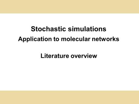 Stochastic simulations Application to molecular networks