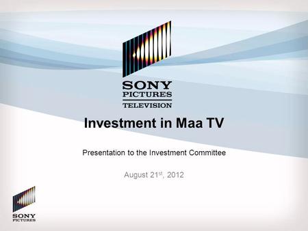 Investment in Maa TV Presentation to the Investment Committee August 21 st, 2012.