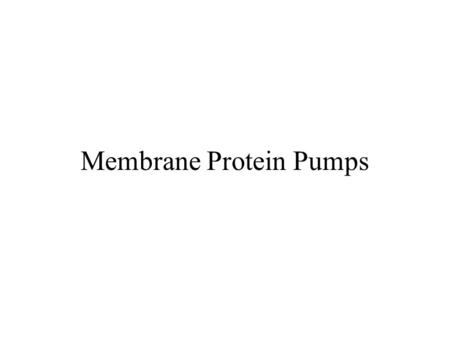 Membrane Protein Pumps. Learning objectives You should be able to understand & discuss: Active transport-Na + /K + ATPase ABC transporters Metabolite.