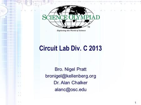 1 Circuit Lab Div. C 2013 Bro. Nigel Pratt Dr. Alan Chalker