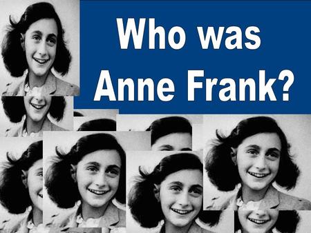 Anne was born on June 12th 1929 in Frankfurt, Germany. Her family were Jewish and had lived in Frankfurt all their lives.