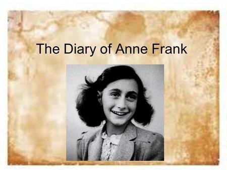 The Diary of Anne Frank.