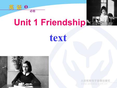 Unit 1 Friendship text. I. Pre-reading 1. Look at the pictures and the title of the reading passage. Guess what it might be about. Anne’s best friend.