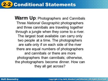 Holt Geometry 2-2 Conditional Statements Warm Up : Photographers and Cannibals Three National Geographic photographers and three cannibals are traveling.