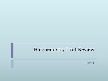 Biochemistry Unit Review