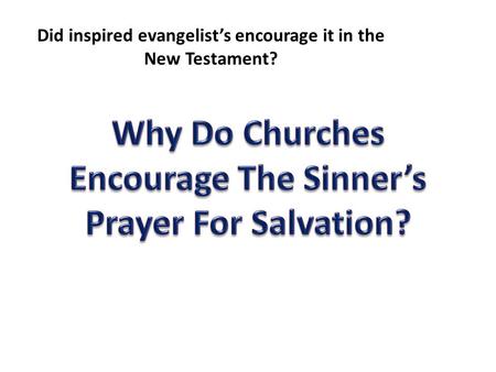 Did inspired evangelist’s encourage it in the New Testament?