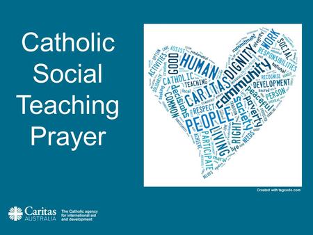 Catholic Social Teaching Prayer Created with tagxedo.com.