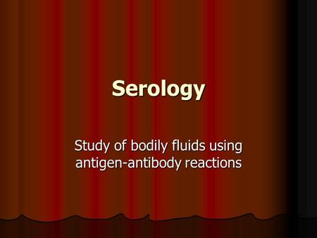 Study of bodily fluids using antigen-antibody reactions
