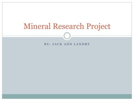 BY: JACK AND LANDRY Mineral Research Project. Our Question What minerals have physical and or chemical effects on your teeth and what do they do to them?