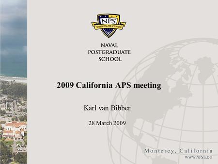 2009 California APS meeting Karl van Bibber 28 March 2009.