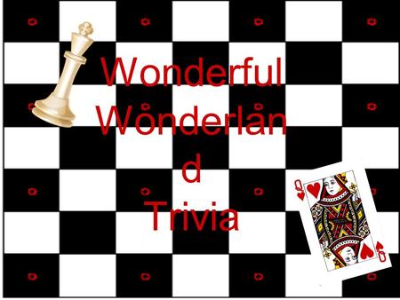 Wonderful Wonderlan d Trivia. Part One: Tim Burton’s Alice in Wonderland.
