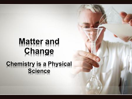 Chemistry is a Physical Science