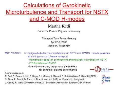 Calculations of Gyrokinetic Microturbulence and Transport for NSTX and C-MOD H-modes Martha Redi Princeton Plasma Physics Laboratory Transport Task Force.