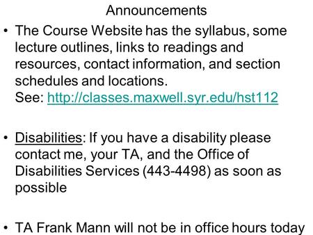 Announcements The Course Website has the syllabus, some lecture outlines, links to readings and resources, contact information, and section schedules and.