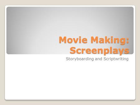 Movie Making: Screenplays Storyboarding and Scriptwriting.