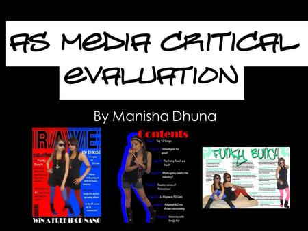 By Manisha Dhuna. In what ways does your media product use, develop or challenge forms and conventions of real media products? I think my magazine conforms.