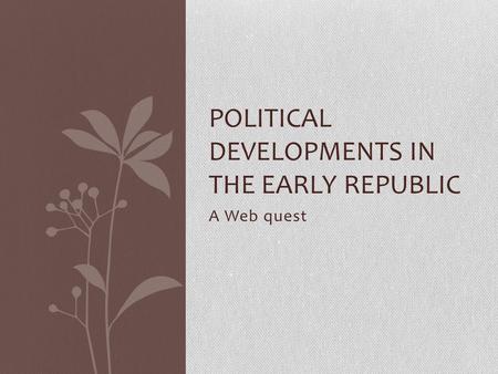 Political Developments in the early republic