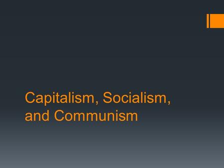 Capitalism, Socialism, and Communism. Industrial revolution spreads….  Rising Economic Powers are all industrial  Each will want access and control.