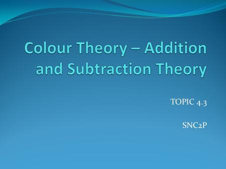 Colour Theory – Addition and Subtraction Theory