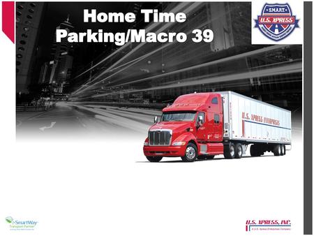1. Home Time Parking Requirements U. S. Xpress U.S. Xpress requires that drivers comply with parking requirements during home time or any time the vehicle.