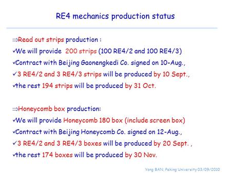 Read out strips production : We will provide 200 strips (100 RE4/2 and 100 RE4/3) Contract with Beijing Gaonengkedi Co. signed on 10-Aug., 3 RE4/2 and.