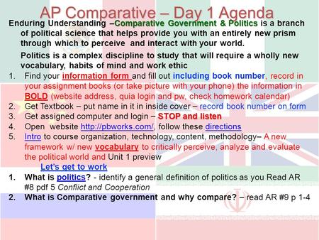 AP Comparative – Day 1 Agenda Comparative Government & Politics Enduring Understanding –Comparative Government & Politics is a branch of political science.