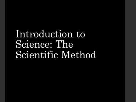 Introduction to Science: The Scientific Method. Vocab Hypothesis – if then because statement based on prior knowledge or experience Variable Independent.