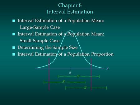[--------------------- ---------------------]  Chapter 8 Interval Estimation n Interval Estimation of a Population Mean: Large-Sample Case Large-Sample.