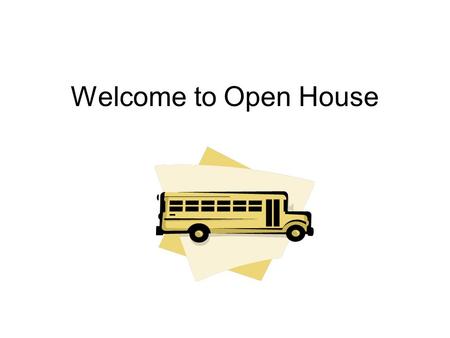 Welcome to Open House. Opening Activities Students come into the classroom and prepare for the day’s activities. Math Class – Moose Math English/Language.