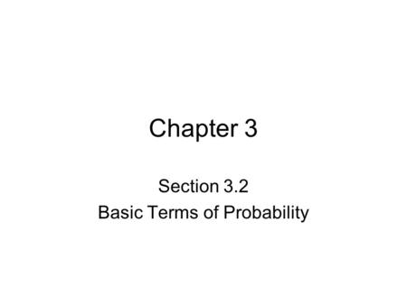 Chapter 3 Section 3.2 Basic Terms of Probability.