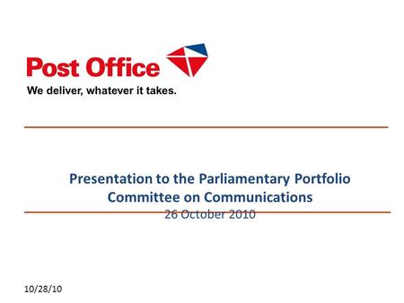 10/28/10 Presentation to the Parliamentary Portfolio Committee on Communications 26 October 2010.