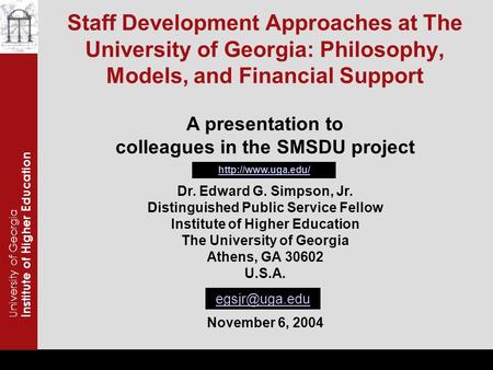 Staff Development Approaches at The University of Georgia: Philosophy, Models, and Financial Support University of Georgia Institute of Higher Education.