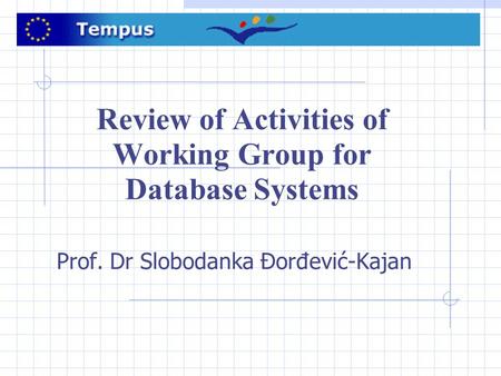 Review of Activities of Working Group for Database Systems Prof. Dr Slobodanka Đorđević-Kajan.