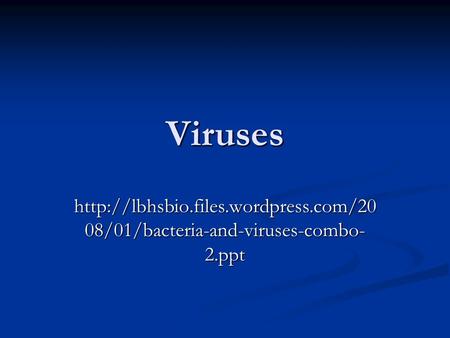 Viruses  08/01/bacteria-and-viruses-combo- 2.ppt.