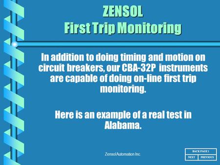 Zensol Automation Inc. ZENSOL First Trip Monitoring In addition to doing timing and motion on circuit breakers, our CBA-32P instruments are capable of.