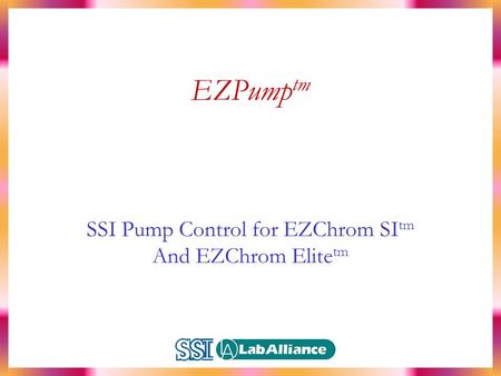 EZPump tm SSI Pump Control for EZChrom SI tm And EZChrom Elite tm.