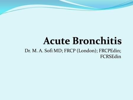 Dr. M. A. Sofi MD; FRCP (London); FRCPEdin; FCRSEdin.