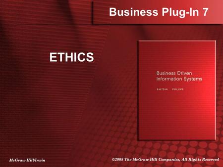 McGraw-Hill/Irwin ©2008 The McGraw-Hill Companies, All Rights Reserved ETHICS Business Plug-In 7.