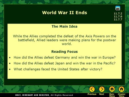 World War II Ends The Main Idea While the Allies completed the defeat of the Axis Powers on the battlefield, Allied leaders were making plans for the postwar.