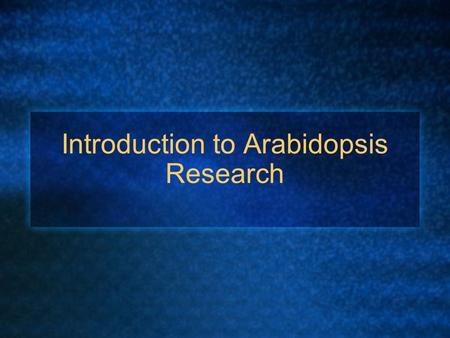 Introduction to Arabidopsis Research
