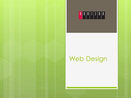 Web Design. Web Design – What’s Involved  The Client – listening and mind reading.