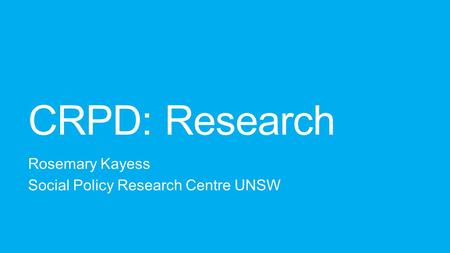 CRPD: Research Rosemary Kayess Social Policy Research Centre UNSW.